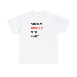 Cheering on Travis Kelce at the Moment Cotton T-Shirt
