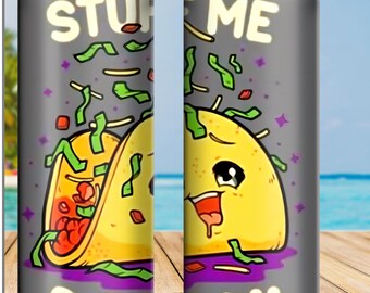 Stuff Me Daddy Taco Tumbler 20 oz
