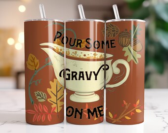 Pour Some Gravy on Me Tumbler