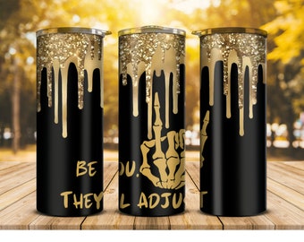 Be you, they will adjust