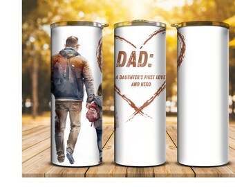 A Daughters first love and hero tumbler or water bottle