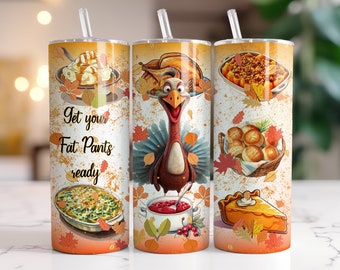 Get Your Fat Pants Ready Tumbler or Water Bottle