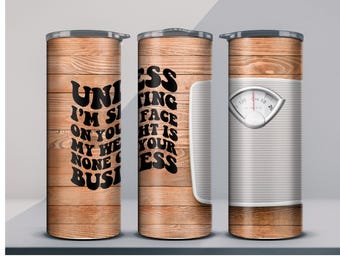 Weight is none of your business tumbler or water bottle