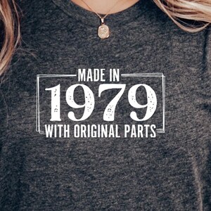 Made In 1979 t-shirt With Original Parts,Tees great for Reunions,Wear this to remember your nostalgic past