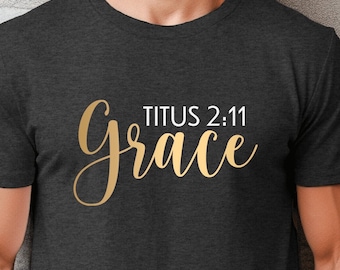 Grace Titus 2:11 T-Shirt Inspirational Christian Tee Faith-Based Apparel Motivational Bible Verse Top Unisex Crew Tee