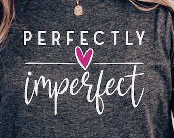 Perfectly Imperfect Tee, Unisex Short Sleeve T-Shirt for Self-Acceptance, Gift for Friend, Casual Wear, Comfort Shirt