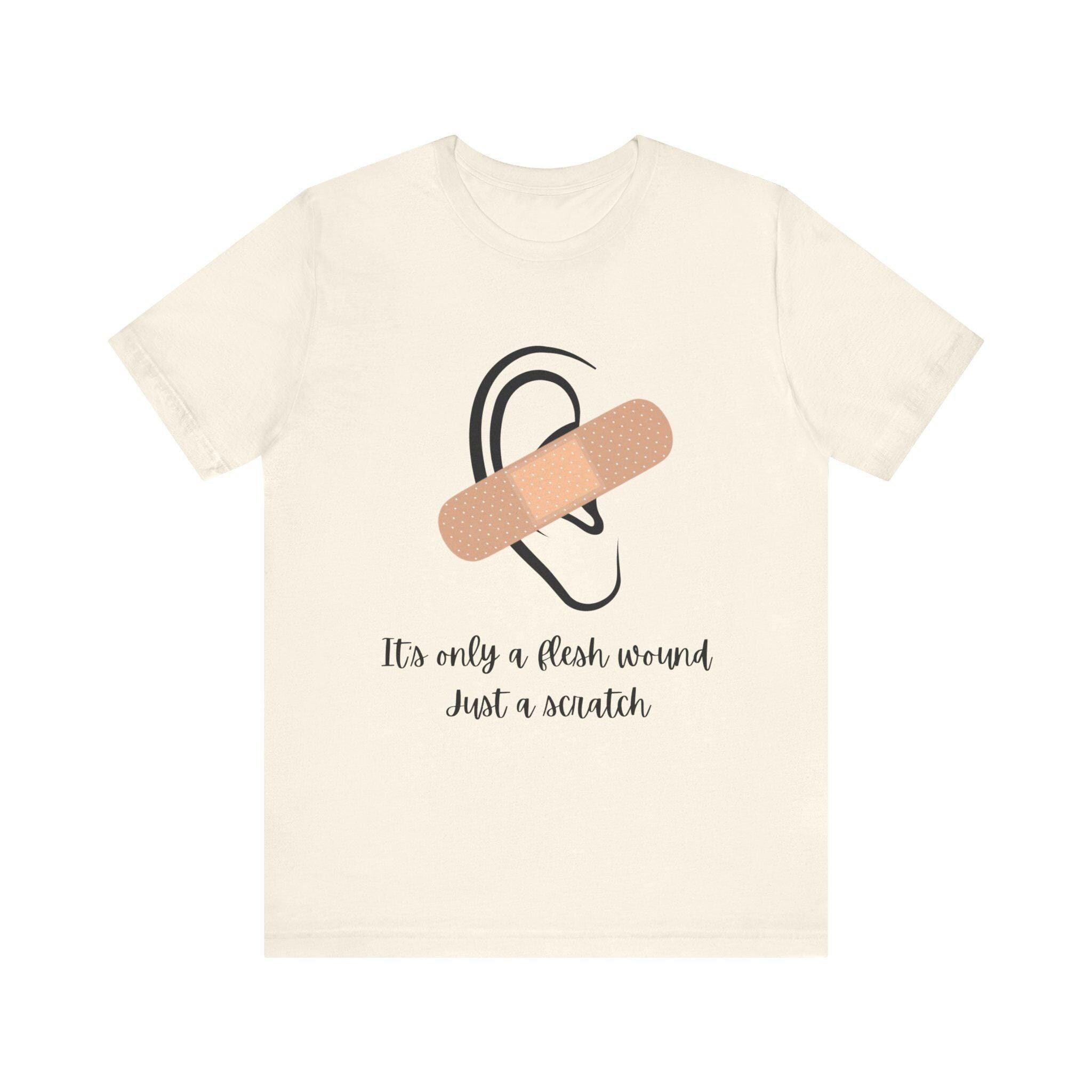 Funny Injury T-shirt, It's Only a Flesh Wound Shirt, Just a