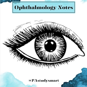 May include: A black and white illustration of an eye with eyelashes. The text "Ophthalmology Notes" is at the top of the image. The text "@PAstudysmart" is at the bottom of the image.