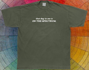 That Dog in Me is on the Spectrum T-Shirt