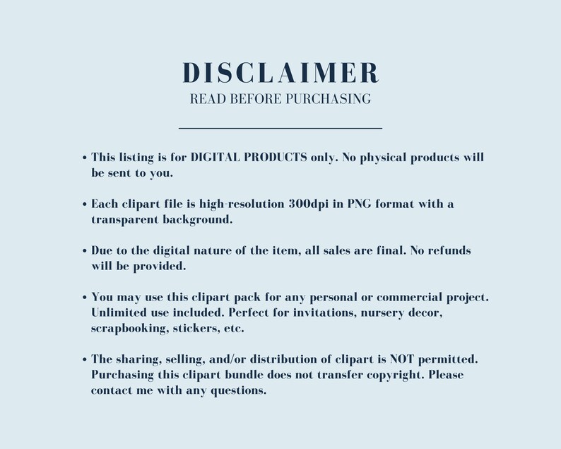 May include: A disclaimer for digital products, stating that the listing is for digital products only, each clipart file is high-resolution 300dpi in PNG format with a transparent background, all sales are final, and the sharing, selling, and/or distribution of clipart is not permitted.