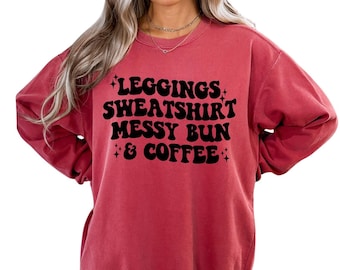 Cozy Essentials: Leggings, Sweatshirt, Messy Bun, Coffee Edition