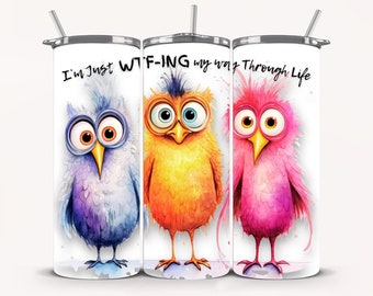 Funny Bird Tumbler: WTFing My Way Through Life, Stainless Steel Water Bottle
