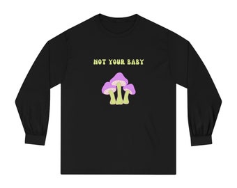 Not Your Baby Unisex Classic Long Sleeve T-Shirt