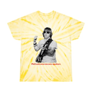 Phil Lesh Owes Me New Speakers  Phil Tie Dye Cotton T-Shirt Multiple Colors Available Grateful Dead Phil And Friends Shakedown Lot Shirt