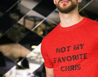 Funny Chris Hater Unisex T-Shirt Not my Favorite Chris