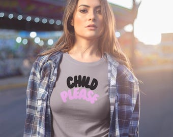 Child Please Unisex Softstyle T-Shirt Mom Dad Parent Shirt