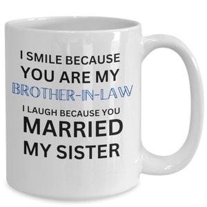 I Smile Because You Are My Brother-In-Law Coffee Mug, Gift Idea For Brother-In-Law