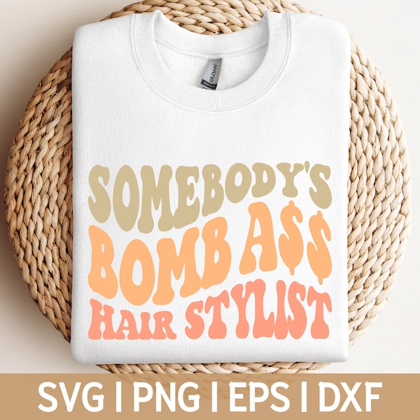 Somebody's Bomb Ass Hair stylist svg wavy vintage, png, dxf, eps, layered vector, Somebody's, Hair Stylist, Trending,Sublimation, Cut File
