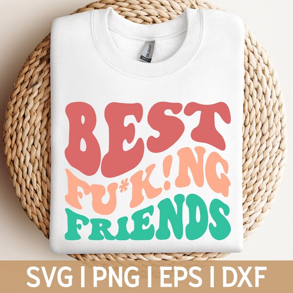 beautiful Best Fu*ck!ng Friends svg wavy vintage design, best friends cricut , cut file png sublimation