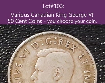 Lot#103:  Canadian King George VI 50 Cent Coins - This listing is for one coin of your choice of year.