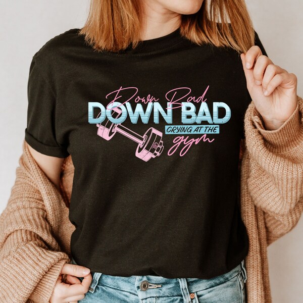 Down Bad TTPD Tshirt - GYM Trend Tortured Poets Department - New Album  Eras Tour Shirt - Gift for Fans -  Birthday Gift - Gift For Her