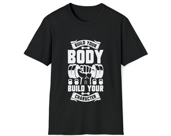 Build Your Body, Build Your Character Unisex Softstyle T-Shirt