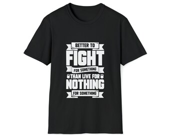 Fight For Something Unisex Softstyle T-Shirt, Soft Style Crew Neck Unisex Tee, Jersey Knit Tee, Comfortable Shirt, Casual Tee