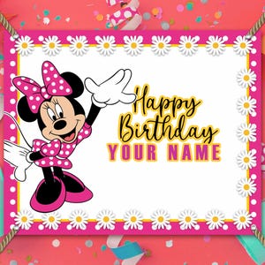 May include: A pink and white birthday banner featuring Minnie Mouse. The banner has a white background with a daisy border and the words "Happy Birthday YOUR NAME" in yellow and pink. Minnie Mouse is wearing a pink polka dot dress and bow.