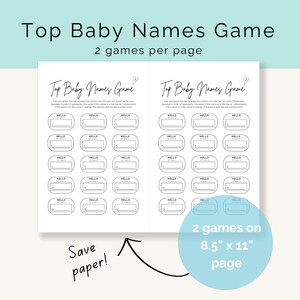 May include: Printable game sheet with two blank baby name games. Each game has 12 blank spaces for writing in baby names. The text "Top Baby Names Game" is at the top of the sheet. The text "2 games per page" is below the title. The text "Save paper!" is at the bottom left of the sheet. The text "2 games on 8.5" x 11" page" is at the bottom right of the sheet.