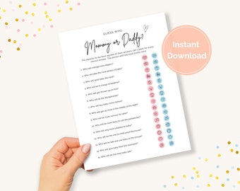 May include: A printable baby shower game with the title "Mommy or Daddy?"  The game asks 15 questions about who will do what after the baby is born.  The questions are answered by choosing between a pink or blue icon.