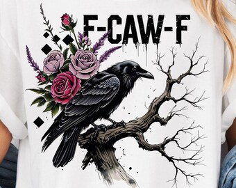 F-Caw-F Raven Sarcastic Dark Humor PNG, Funny Gothic Raven Sublimation Design, Png, Dark Aesthetic Sarcastic Png, Trendy Raven Shirt Design