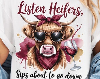 Sips ungefähr, um PNG zu gehen, Hören Sie Färsen Bauernhaus Wein Humor Kuh Sublimationsdesign, lustige Landmädchen Bauernhof Frau Highland Kuh PNG