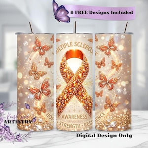 May include: A set of three insulated tumblers with a design featuring orange butterflies and a ribbon, with the words "Multiple Sclerosis" and "Awareness, Strength, Resilience". The tumblers have a glittery background and the text "8 FREE Designs Included" and "Digital Design Only".