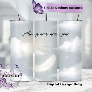 May include: Three tall, light blue tumblers with a cloud and feather design. The text "Always near, never gone" is displayed on the front. A butterfly and the text "8 FREE Designs Included" are also visible. The words "Digital Design Only" are at the bottom.