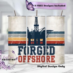 May include: A tumbler with a vintage design featuring an offshore oil rig silhouette. The tumbler has horizontal stripes in blue, gray, yellow, and red. The words "FORGED OFFSHORE" are printed on the front.