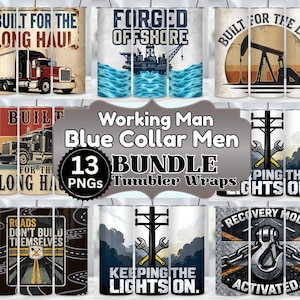Könnte beinhalten: Eine Sammlung von 13 PNG-Tumbler-Wraps mit Themen für Arbeiter und Blue-Collar-Männer. Designs beinhalten einen Sattelschlepper mit "Built for the Long Haul", eine Offshore-Ölplattform und ein Bohrgerüst mit "Built for the Line".