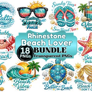 May include: A collection of 18 rhinestone beach-themed PNG graphics. Designs include a wave, sunglasses, flip-flops, a suitcase, a crab, a starfish, a cocktail, a turtle, and a woman's hair. Text includes phrases like "Salty Like a Beach" and "Beach Vibes Only."