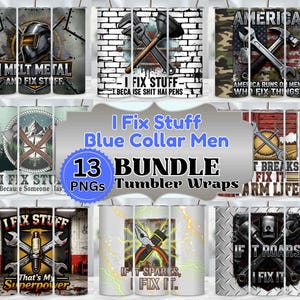 May include: A collection of 13 tumbler wraps with various designs. The wraps feature tools, welding masks, and phrases like "I Melt Metal and Fix Stuff" and "America Runs on Men Who Fix Things." The theme is centered around blue-collar work.