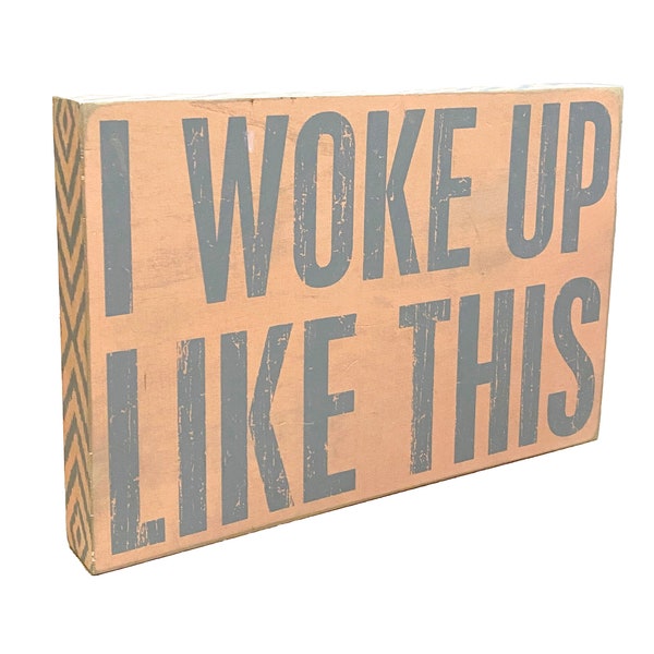 I Woke Up Like This Funny Wooden Box Sign - Primitives by Kathy. Bedroom, Bathroom Decor. Gifts for Women, Girlfriends