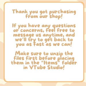 May include: A text-based image with a message thanking customers for their purchase and providing instructions for unzipping files and placing them in the "Items" folder in VTube Studio.