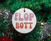 Flop Bott Ornament