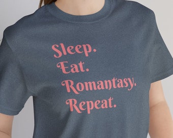 Sleep Eat Romantasy Repeat T-Shirt | Unisex | Romantasy Reader | Bookish