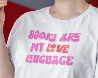Books Are My Love Language T-Shirt | Book Lover Gift | Bookish Tee | Funny Reader Shirt