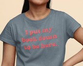 I Put My Book Down To Be Here