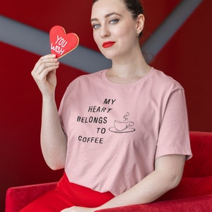 My Heart Belongs to Coffee T-Shirt / Valentines Day Gift for Coffee Lover / Light Colors