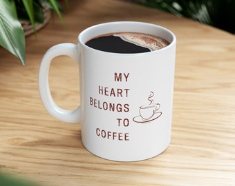 My Heart Belongs to Coffee Mug / Valentines Day Gift for Coffee Lover