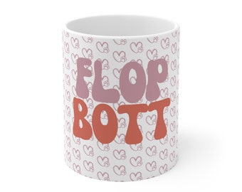 Flop Bott and Hearts Mug / Ceramic 11 oz Mug / Funny Dogs and Pets