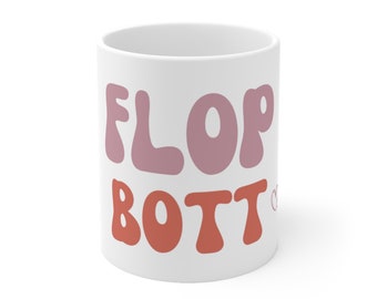 Flop Bott Mug / Ceramic 11 oz Mug / Funny Dogs and Pets