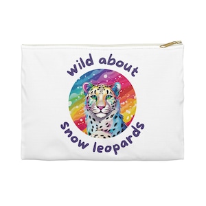 Wild About Snow Leopards Accessory Pouch / Gift for Animal Lover