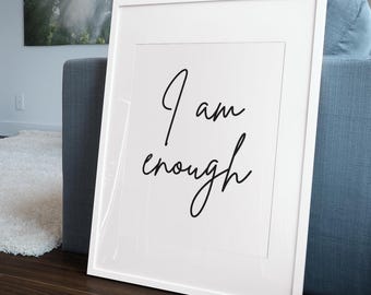 I Am Enough - Printable Wall Art, Quote Print, Motivational Inspirational Poster, Self Love, Positivity, Home Wall Decor, Digital Download